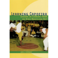 Learning Capoeira: Lessons in Cunning from an Afro-Brazilian Art