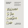 Welcome to the Creative Club: Make Life Your Biggest Art Project