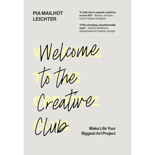 Welcome to the Creative Club: Make Life Your Biggest Art Project