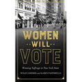 Women Will Vote: Winning Suffrage in New York State