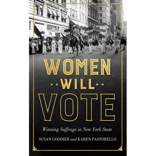 Women Will Vote: Winning Suffrage in New York State