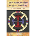 Native North American Religious Traditions: Dancing for Life
