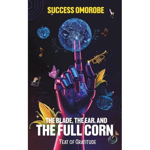 The Blade, the Ear, and the Full Corn