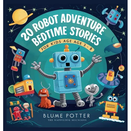 20 Robot Adventure Bedtime Stories For Kids Age 3 - 8