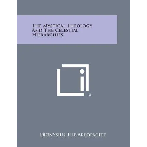 The Mystical Theology and the Celestial Hierarchies