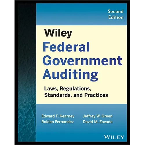 Wiley Federal Government Auditing: Laws, Regulations, Standards, Practices, and Sarbanes-Oxley