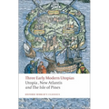 Three Early Modern Utopias: Thomas More: Utopia / Francis Bacon: New Atlantis / Henry Neville: The Isle of Pines