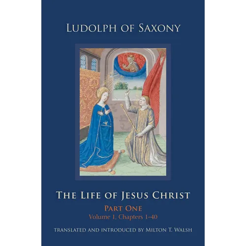 The Life of Jesus Christ: Part One, Volume 1, Chapters 1-40 Volume 267