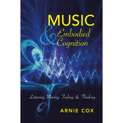 Music and Embodied Cognition: Listening, Moving, Feeling, and Thinking