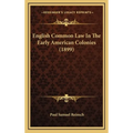 English Common Law In The Early American Colonies (1899)