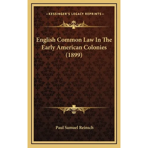English Common Law In The Early American Colonies (1899)