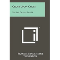 Cross Upon Cross: The Life Of Pope Pius IX