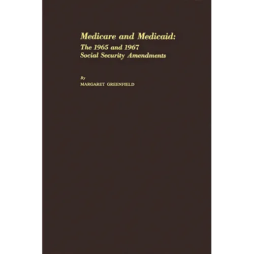 Medicare and Medicaid: The 1965 and 1967 Social Security Amendments