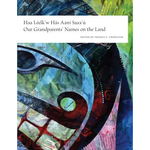 Haa Leelk'w Has Aani Saax'u / Our Grandparents' Names on the Land
