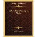 Numbers Their Meaning and Magic