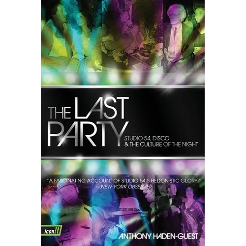 The Last Party: Studio 54, Disco, and the Culture of the Night