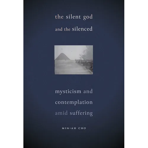 The Silent God and the Silenced: Mysticism and Contemplation Amid Suffering