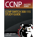 Chris Bryant's CCNP SWITCH 300-115 Study Guide