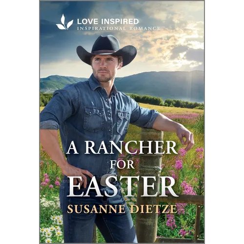 A Rancher for Easter: An Uplifting Inspirational Romance