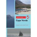 Cape Verde Travel Guide: Where to Go & What to Do