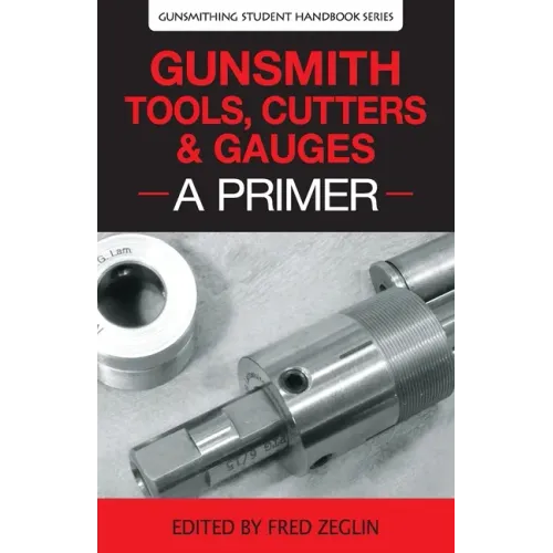 Gunsmith Tools, Cutters & Gauges: A Primer