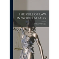 The Rule of Law in World Affairs