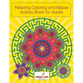 Relaxing Coloring and Mazes Activity Book for Adults