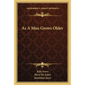 As A Man Grows Older