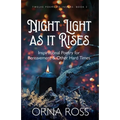 Night Light As It Rises: Inspirational Poetry for Bereavement and Other Hard Times