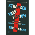 Stranger Than Fiction: Lives of the Twentieth-Century Novel