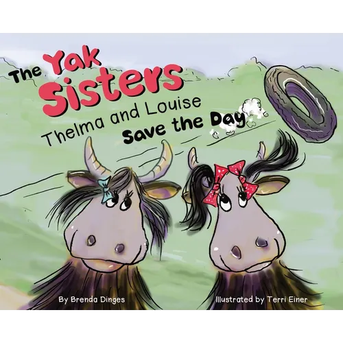 The Yak Sisters: Thelma and Louise Save the Day