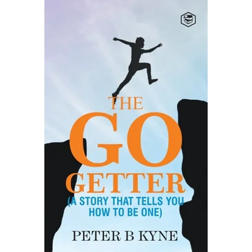 The Go-Getter: A Story That Tells You How To Be One