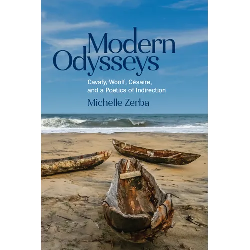 Modern Odysseys: Cavafy, Woolf, Césaire, and a Poetics of Indirection