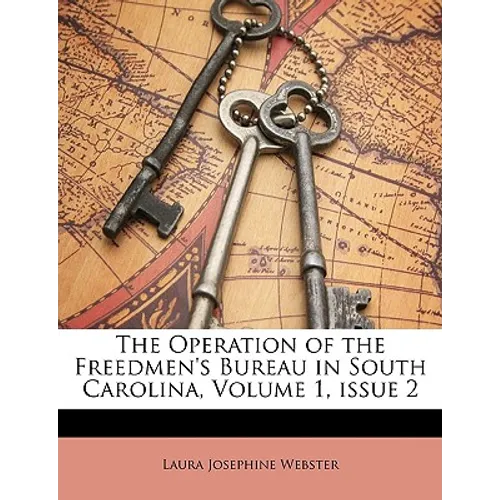 The Operation of the Freedmen's Bureau in South Carolina, Volume 1, issue 2
