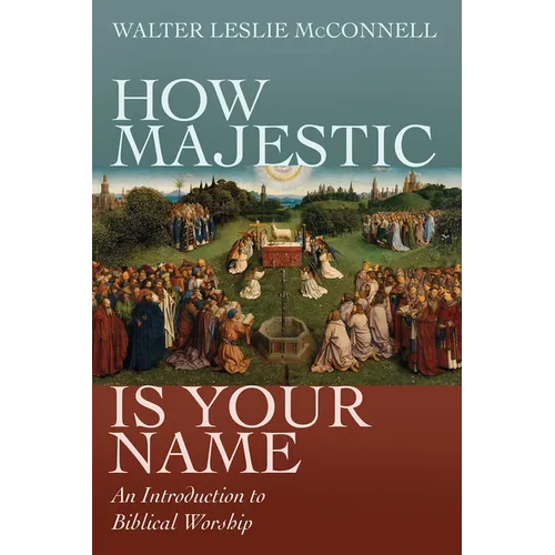 How Majestic Is Your Name: An Introduction to Biblical Worship