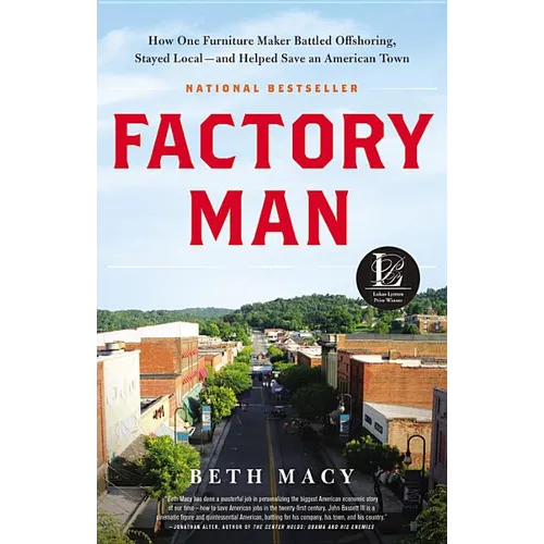 Factory Man: How One Furniture Maker Battled Offshoring, Stayed Local - And Helped Save an American Town