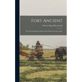 Fort Ancient: The Great Prehistoric Earthwork of Warren County, Ohio