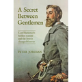 A Secret Between Gentlemen: Lord Battersea's hidden scandal and the lives it changed forever.