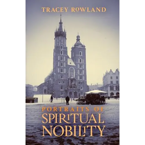Portraits of Spiritual Nobility: Chivalry, Christendom, and Catholic Culture