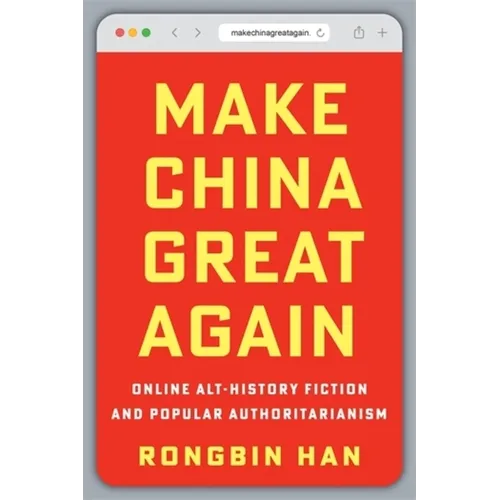 Make China Great Again: Online Alt-History Fiction and Popular Authoritarianism