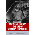 American Legends: The Life of Charles Lindbergh