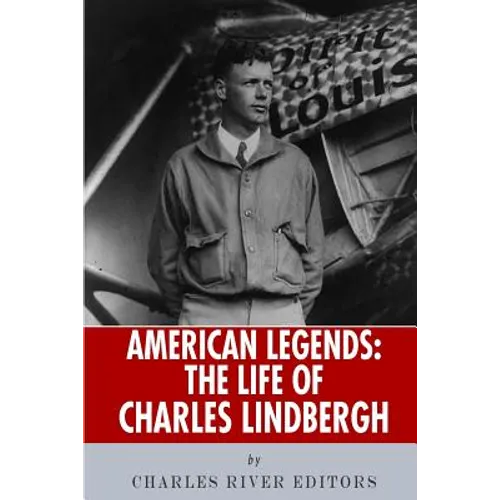 American Legends: The Life of Charles Lindbergh