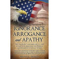 Ignorance, Arrogance, and Apathy
