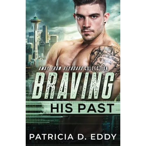 Braving His Past: An Away From Keyboard Romantic Suspense Standalone