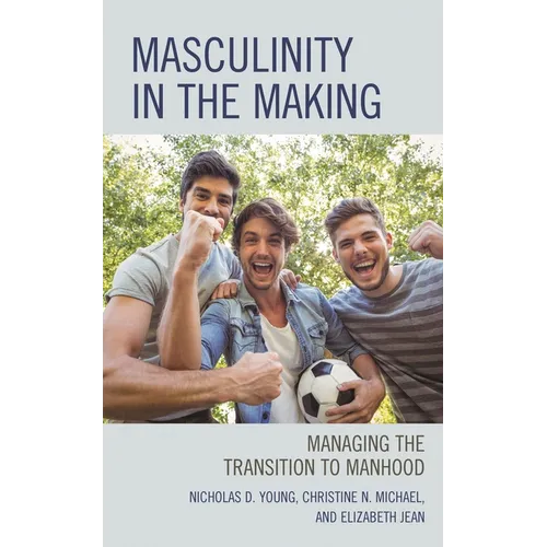 Masculinity in the Making: Managing the Transition to Manhood