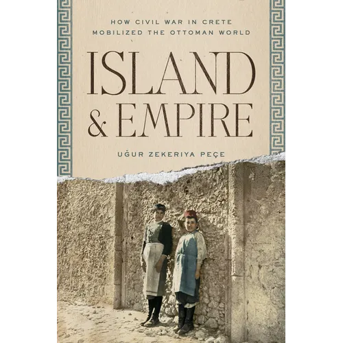 Island and Empire: How Civil War in Crete Mobilized the Ottoman World