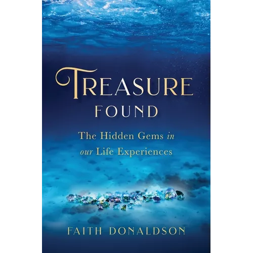 Treasure Found: The Hidden Gems in Our Life Experiences