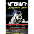Aftermath: Lessons In-Self Defense: What To Expect When the Shooting Stops