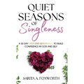 Quiet Seasons of Singleness: A 30 Day Deep Dive Devotional to Build Confidence in God and Self
