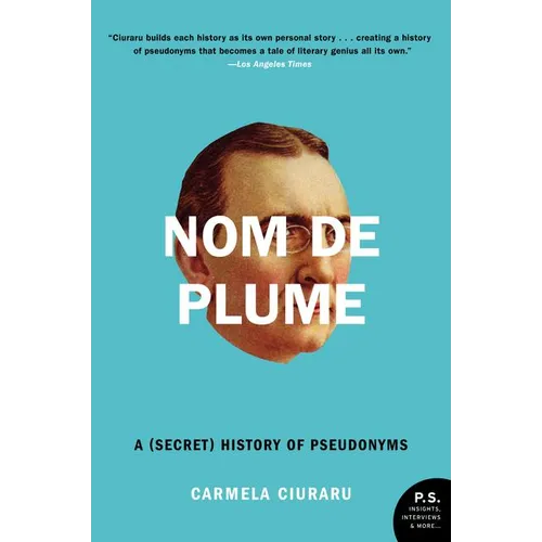 Nom de Plume: A (Secret) History of Pseudonyms